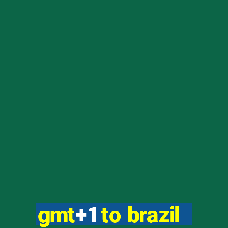 gmt+1 to brazil